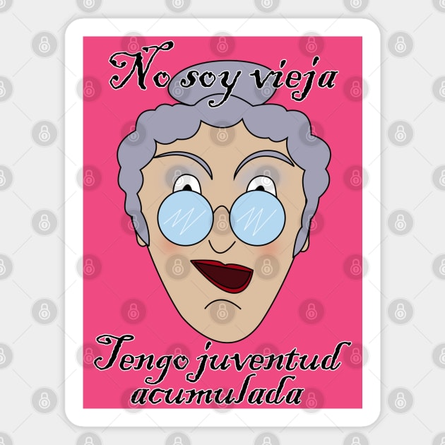 No soy vieja, tengo juventud acumulada Magnet by Jevaz